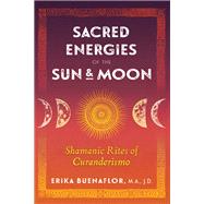 Sacred Energies of the Sun and Moon by Buenaflor, Erika, 9781591433781