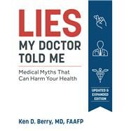 Lies My Doctor Told Me Second Edition by Berry, Ken, 9781628603781