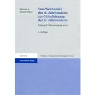 Vom Welthandel Des 18. Jahrhunderts Zur Globalisierung Des 21. Jahrhunderts by Denzel, Markus A., 9783515093781