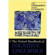 The Oxford Handbook of Cognitive Linguistics by Geeraerts, Dirk; Cuyckens, Hubert, 9780195143782