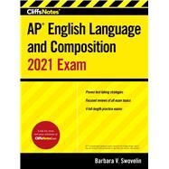 Cliffsnotes Ap English Language and Composition 2021 Exam by Swovelin, Barbara V., 9780358353782