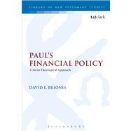 Paul's Financial Policy A Socio-Theological Approach by Briones, David E., 9780567623782