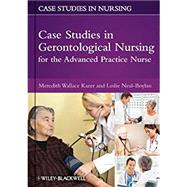 Case Studies in Gerontological Nursing for the Advanced Practice Nurse by Kazer, Meredith Wallace; Neal-Boylan, Leslie, 9780813823782