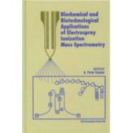 Biochemical and Biotechnological Applications of Electrospray Ionization Mass Spectrometry by Snyder, A. Peter, 9780841233782
