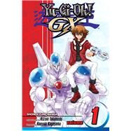 Yu-Gi-Oh! GX, Vol. 1 by Takahashi, Kazuki; Kageyama, Naoyuki, 9781421513782
