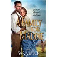 A Family for Maddie by Luck, Sara, 9781476753782
