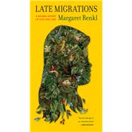 Late Migrations by Renkl, Margaret; Renkl, Billy, 9781571313782