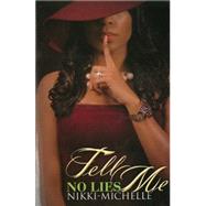Tell Me No Lies by NIKKI-MICHELLE, 9781601623782