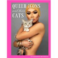 Queer Icons and Their Cats by Nastasi, Alison; Nastasi, PJ, 9781797203782