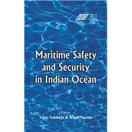 Maritime Safety and Security in the Indian Ocean by Sakhuja, Dr Vijay; Narula, Dr Kapil, 9789385563782