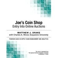 Joes Coin Shop: Entry into Online Auctions by Matthew J. Drake;   Charles A. Wood, 9780133823783