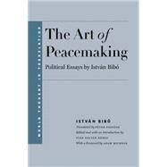 The Art of Peacemaking by Bib, Istvn; Dnes, Ivn Zoltn; Psztor, Pter; Michnik, Adam, 9780300203783
