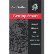 Getting Smart: Feminist Research and Pedagogy within/in the Postmodern by Lather,Patti, 9780415903783