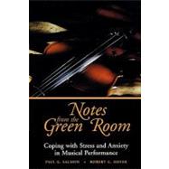 Notes from the Green Room Coping with Stress and Anxiety in Musical Performance by Salmon, Paul G.; Meyer, Robert G., 9780787943783