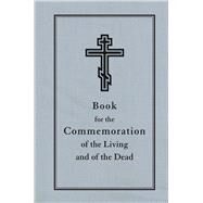 Book for the Commemoration of the Living and the Dead by Holy Trinity Monastery, 9780884653783