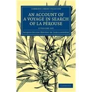 An Account of a Voyage in Search of La Perouse by De La Billardire, Jacques-julien Houtou; Wraxall, Nathaniel William, 9781108073783