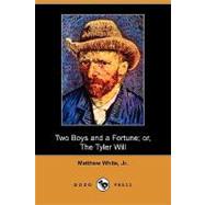 Two Boys and a Fortune; Or, the Tyler Will by White, Matthew, Jr., 9781409963783