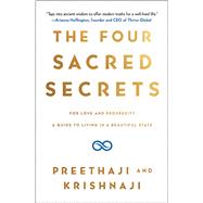 The Four Sacred Secrets For Love and Prosperity, A Guide to Living in a Beautiful State by Preethaji; Krishnaji, 9781501173783
