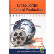 Cross-Border Cultural Production by Wasko, Janet; Erickson, Mary, 9781934043783