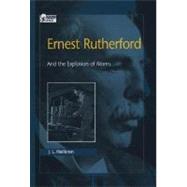 Ernest Rutherford And the Explosion of Atoms by Heilbron, J. L., 9780195123784