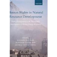 Human Rights in Natural Resource Development Public Participation in the Sustainable Development of Mining and Energy Resources by Zillman, Donald N.; Lucas, Alistair; Pring, George, 9780199253784