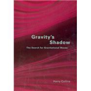 Gravity's Shadow by Collins, H. M., 9780226113784