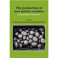 The Production of New Potato Varieties: Technological Advances by Edited by G. J. Jellis , D. E. Richardson, 9780521063784
