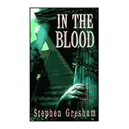 In the Blood by Gresham, Stephen, 9780786013784