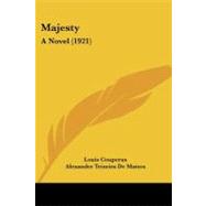 Majesty : A Novel (1921) by Couperus, Louis; De Mattos, Alexander Teixeira, 9781437123784