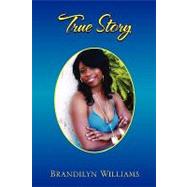 True Story by Williams, Brandilyn, 9781441533784