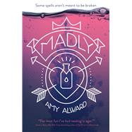 Madly by Alward, Amy, 9781481443784