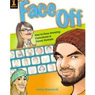 Face Off : How to Draw Amazing Caricatures and Comic Portraits by Hamernik, Harry, 9781600613784