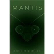 Mantis by Ferguson, James V., 9781667803784