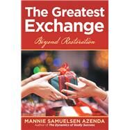 The Greatest Exchange by Azenda, Mannie Samuelsen, 9781973643784