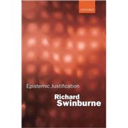 Epistemic Justification by Swinburne, Richard, 9780199243785