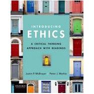 Introducing Ethics A Critical Thinking Approach with Readings by McBrayer, Justin; Markie, Peter, 9780199793785