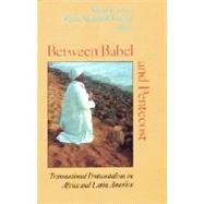 Between Babel and Pentecost by Corten, Andre; Marshall-fratani, Ruth R., 9780253213785
