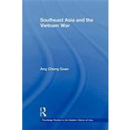 Southeast Asia and the Vietnam War by ANG CHENG GUAN; HUMANITIES & S, 9780415673785
