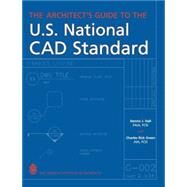 The Architect's Guide to the U.S. National CAD Standard by Hall, Dennis J.; Green, Charles, 9780471703785