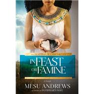 In Feast or Famine A Novel by Andrews, Mesu, 9780593193785