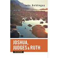 Joshua, Judges, and Ruth for Everyone by Goldingay, John, 9780664233785