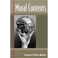 Moral Contexts by Walker, Margaret Urban, 9780742513785