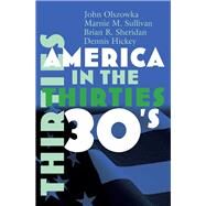 America in the Thirties by Olszowka, John; Sullivan, Marnie M.; Sheridan, Brian R.; Hickey, Dennis; Greene, John Robert, 9780815633785