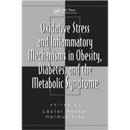 Oxidative Stress and Inflammatory Mechanisms in Obesity, Diabetes, and the Metabolic Syndrome by Sies; Helmut, 9781420043785