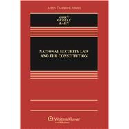 National Security Law and the Constitution by Corn, Geoffrey S.; Gurule, Jimmy; Kahn, Jeffrey, 9781454873785