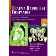 Trauma Radiology Companion  Methods, Guidelines, and Imaging Fundamentals by Bittle, Michelle M.; Gunn, Martin L.; Gross, Joel A.; Stern, Eric J., 9781608313785