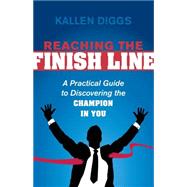 Reaching the Finish Line by Diggs, Kallen, 9781630473785