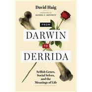 From Darwin to Derrida Selfish Genes, Social Selves, and the Meanings of Life by Haig, David; Dennett, Daniel C., 9780262043786