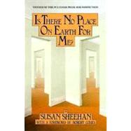 Is There No Place on Earth for Me? by Sheehan, Susan, 9780394713786