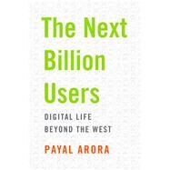 The Next Billion Users by Arora, Payal, 9780674983786